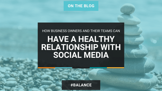 Have a Healthy Relationship with Social Media